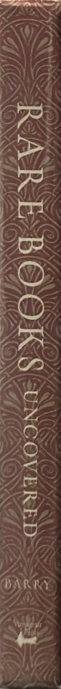 Rare books uncovered : true stories of fantastic finds in unlikely places spine