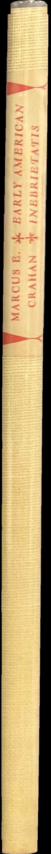 Early American inebrietatis : review of the development of American habits in drink and the national bias and fixations resulting therefrom spine