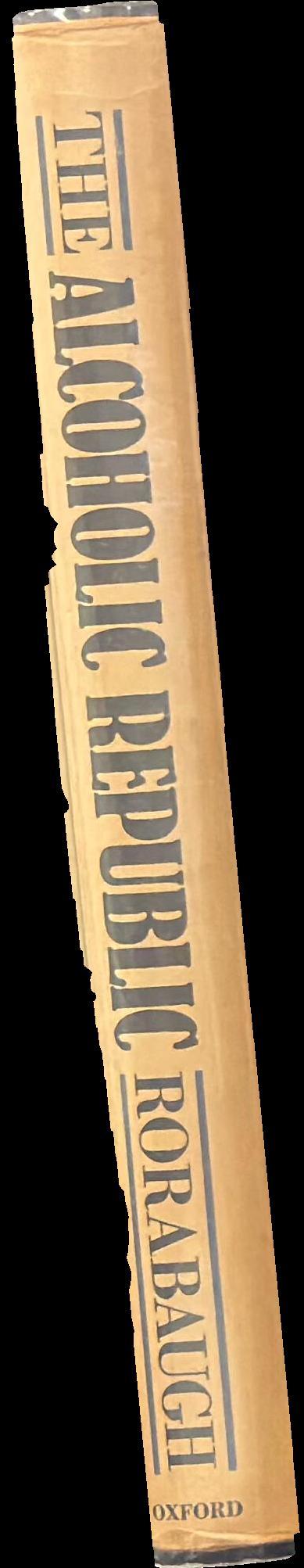 The alcoholic republic : an American tradition / W. J. Rorabaugh spine