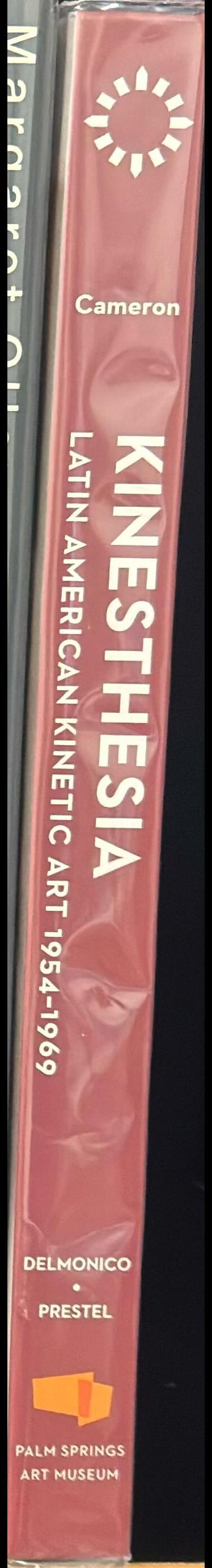Kinesthesia : Latin American kinetic art, 1954-1969 / Dan Cameron ; with essays by Jesús Fuenmayor, Maria José Herrera, Frederico Morais, Héctor Olea, Cristina Rossi, Isabel Plante spine