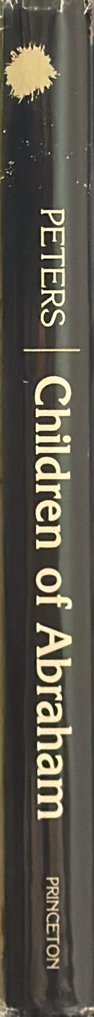 Children of Abraham : Judaism, Christianity, Islam / F. E. Peters spine
