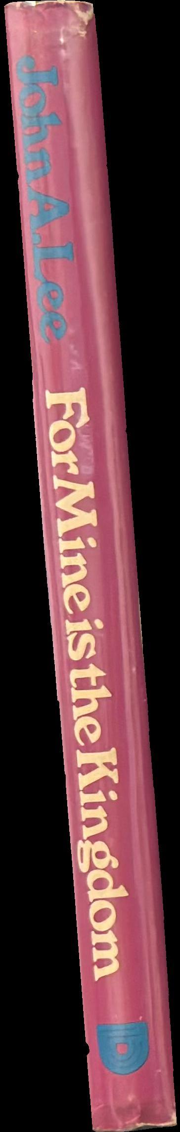 For mine is the kingdom / John A. Lee spine