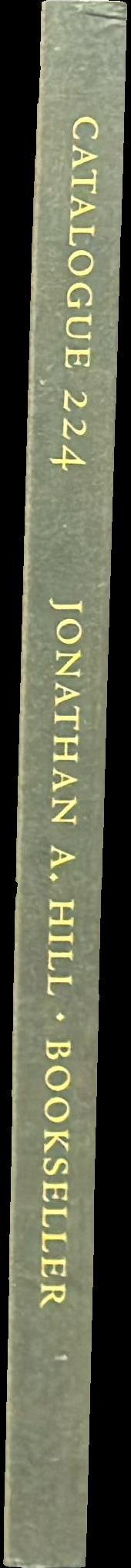 Jonathan A. Hill Bookseller : catalogue 224 : a miscellany … spine