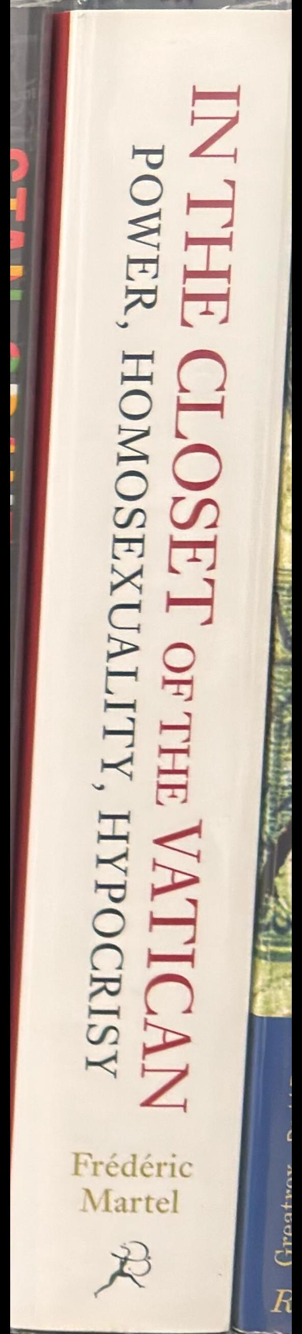 In the closet of The Vatican : power, homosexuality, hypocrisy /​ Frédéric Martel ; translated by Shaun Whiteside spine