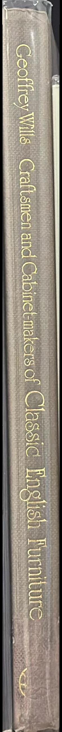 Craftsmen and cabinet-makers of classic English furniture / Geoffrey Wills spine
