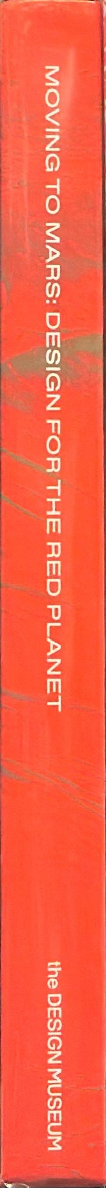 Moving to Mars : design for the Red Planet spine