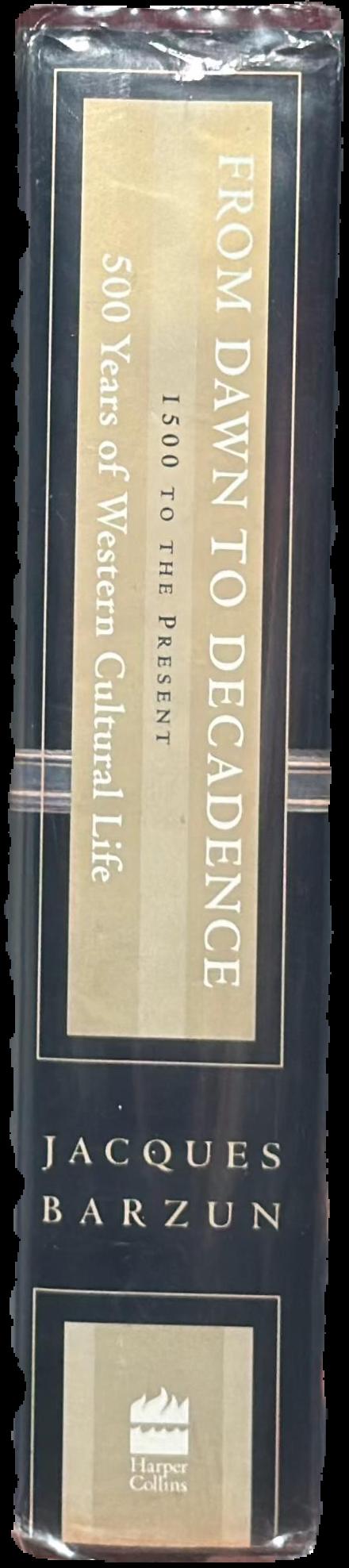 From dawn to decadence : 500 years of Western cultural life : 1500 to the present spine