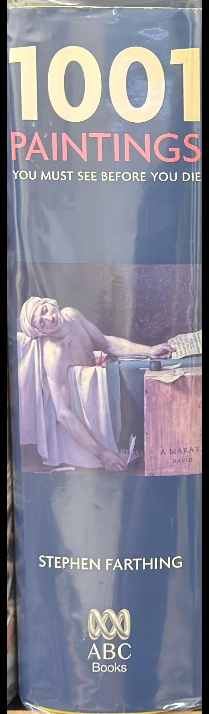 1001 paintings you must see before you die /​ general editor Stephen Farthing ; preface by Rolf Harris spine