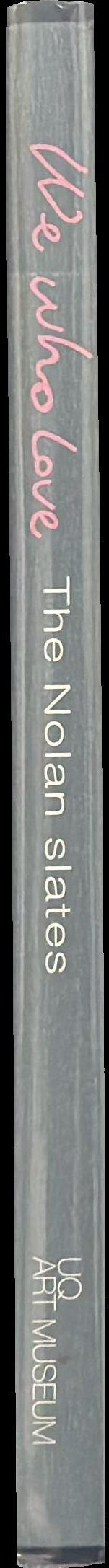 We who love : the Nolan slates / Chris McAuliffe ; [essay by Nancy Underhill ; foreword by Campbell Gray] spine