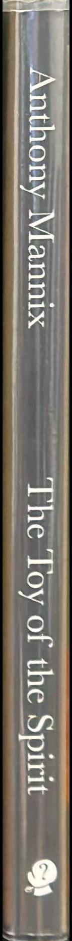 The toy of the spirit / Anthony Mannix spine