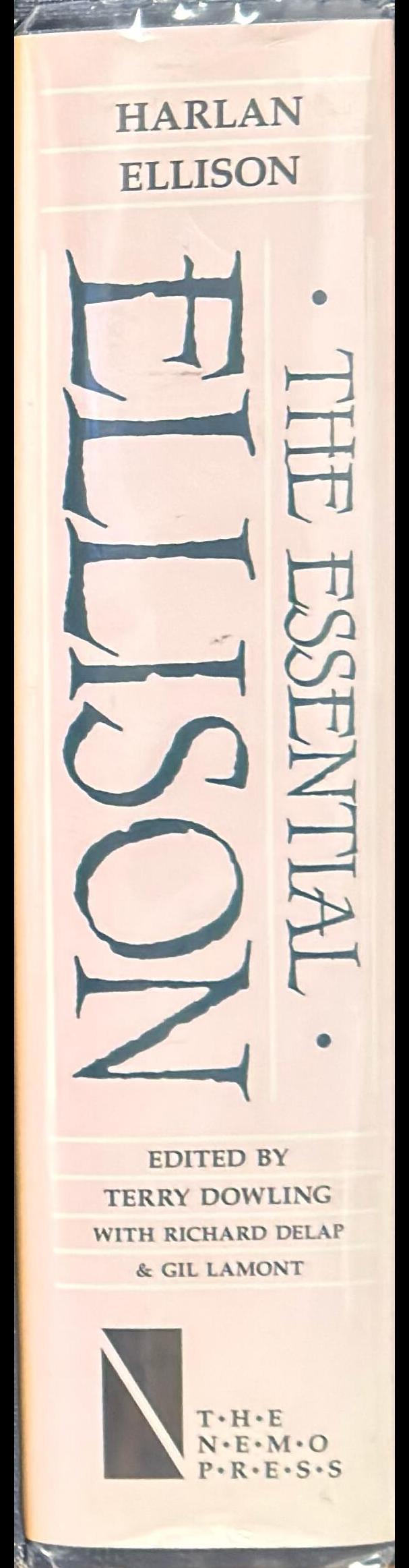 The essential Ellison : a 35-year retrospective / edited and introduced by Terry Dowling with Richard Delap & Gil Lamont spine