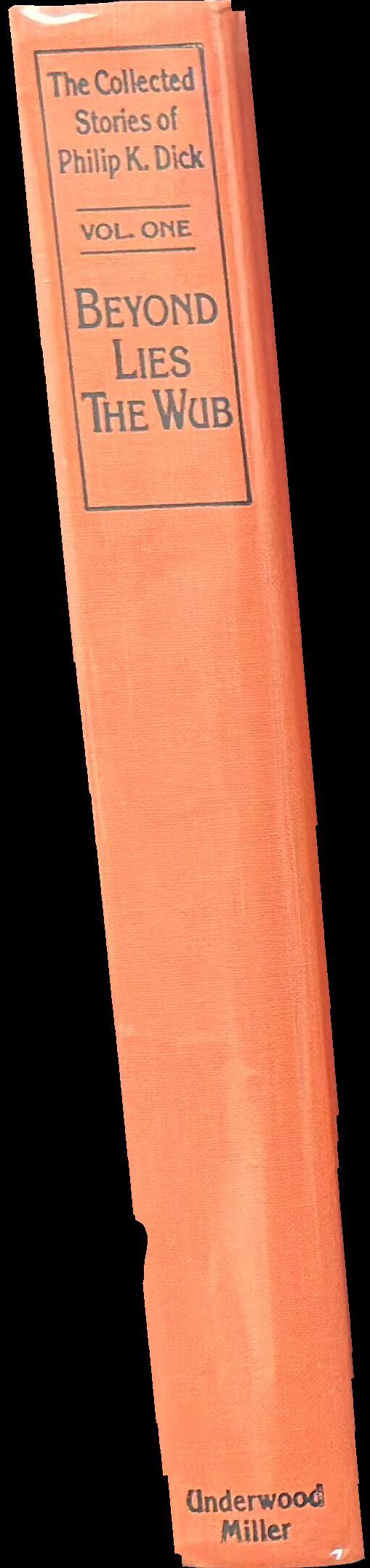 Beyond lies the wub : the collected stories of Philip K. Dick : volume one spine