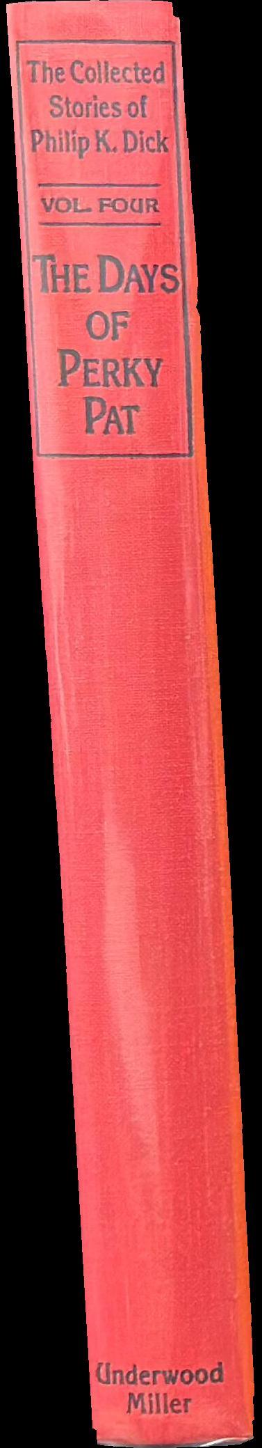 The days of Perky Pat : the collected stories of Philip K. Dick : volume four spine