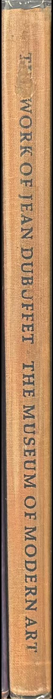 The work of Jean Dubuffet / by Peter Selz with texts by the artist spine