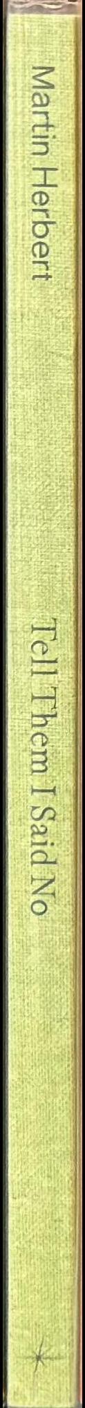 Tell them I said no / Martin Herbert spine