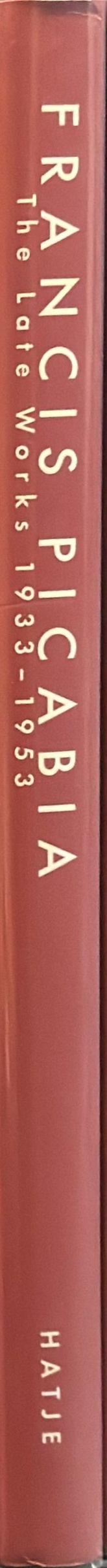 Francis Picabia : the late works 1933-1953 spine