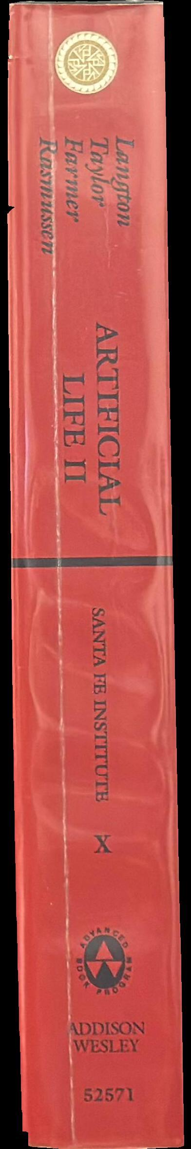 Artificial life II : proceedings of the workshop on artificial life held February 1990 in Santa Fe, New Mexico / editors, Christopher G. Langton, Charles Taylor, J. Doyne Farmer, Steen Rasmussen spine