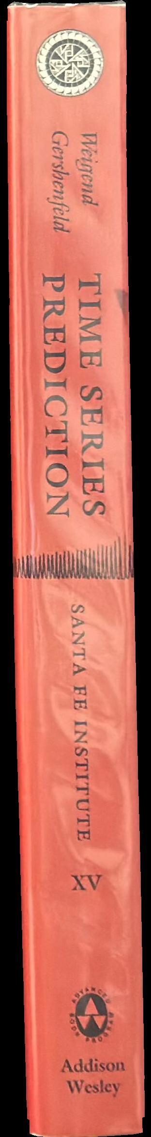 Time series prediction : forecasting the future and understanding the past : proceedings of the NATO advanced research workshop on comparative time series analysis held in Santa Fe, New Mexico, May 14-17, 1992 / editors, Andreas S. Weigend, Neil A. Gershenfeld spine