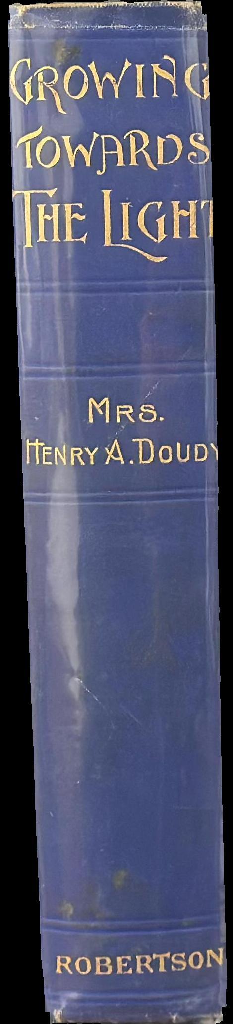 Growing towards the light / Mrs. Henry A. Doudy spine