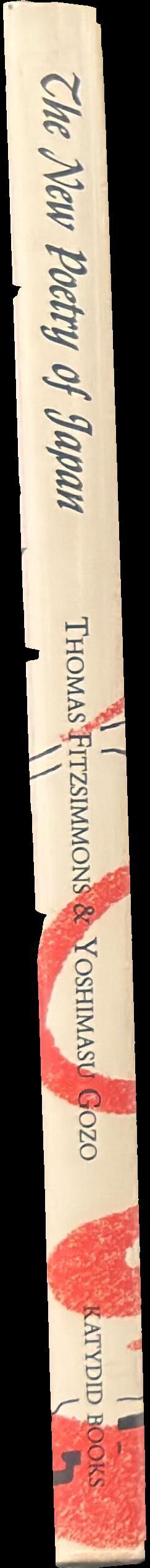 The new poetry of Japan : the 70s and 80s / edited by Thomas Fitzsimmons, Yoshimasu Gozo spine
