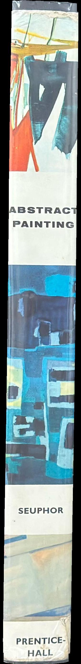 Abstract painting : from Kandinsky to the present /​ Michel Seuphor spine