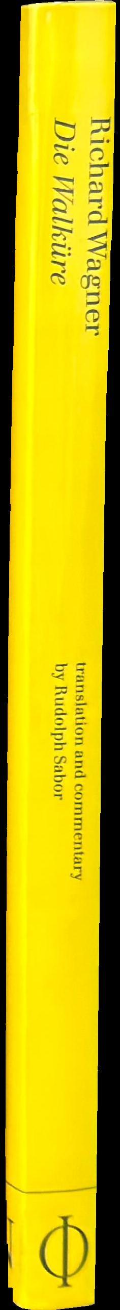Die Walkure / Richard Wagner ; translation and commentary by Rudolph Sabor spine