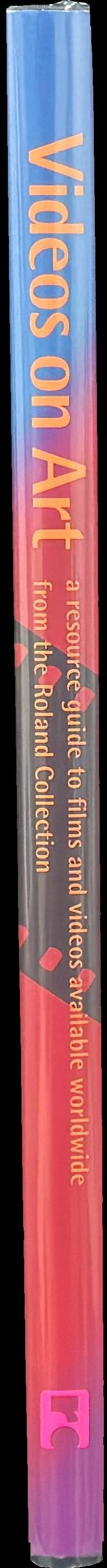 Videos on art : a resource guide to films and videos available worldwide from the Roland Collection / [Merlin James and Anthony Roland] spine