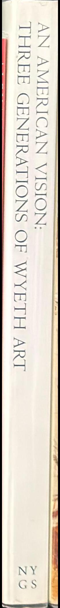 An American vision : three generations of Wyeth art : N. C. Wyeth, Andrew Wyeth, James Wyeth / essays by James H. Duff, Andrew Wyeth, Thomas Hoving, Lincoln Kirstein spine