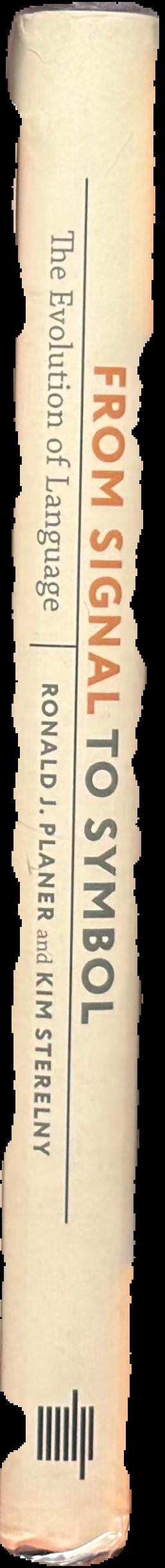 From signal to symbol : the evolution of language / Ronald J. Planer and Kim Sterelny spine
