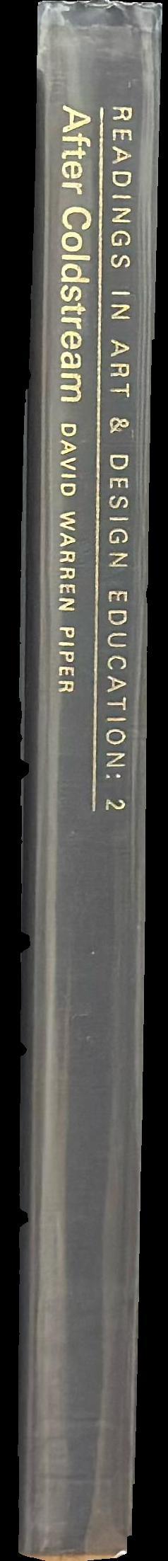 Readings in art and design education : 2, after Coldstream / edited by David Warren Piper spine