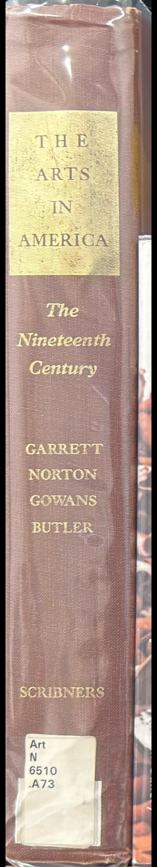 The arts in America : the nineteenth century / Wendell D. Garrett, Paul F. Norton, Alan Gowans, Joseph T. Butler spine