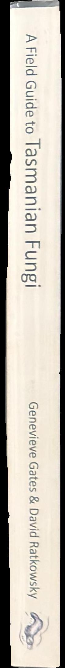 A field guide to Tasmanian fungi / Genevieve Gates & David Ratkowsky spine
