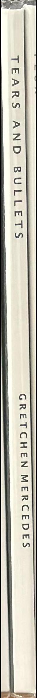 Tears and bullets / Gretchen Mercedes spine