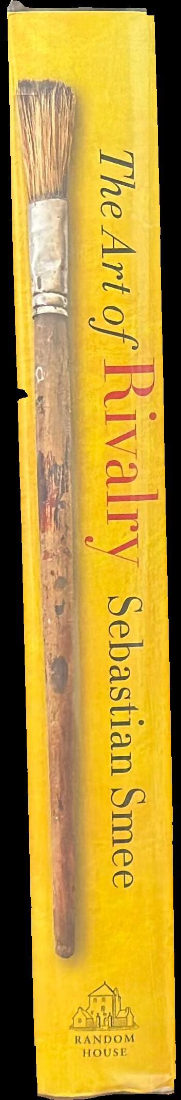 The art of rivalry : four friendships, betrayals, and breakthroughs in modern art / Sebastian Smee spine