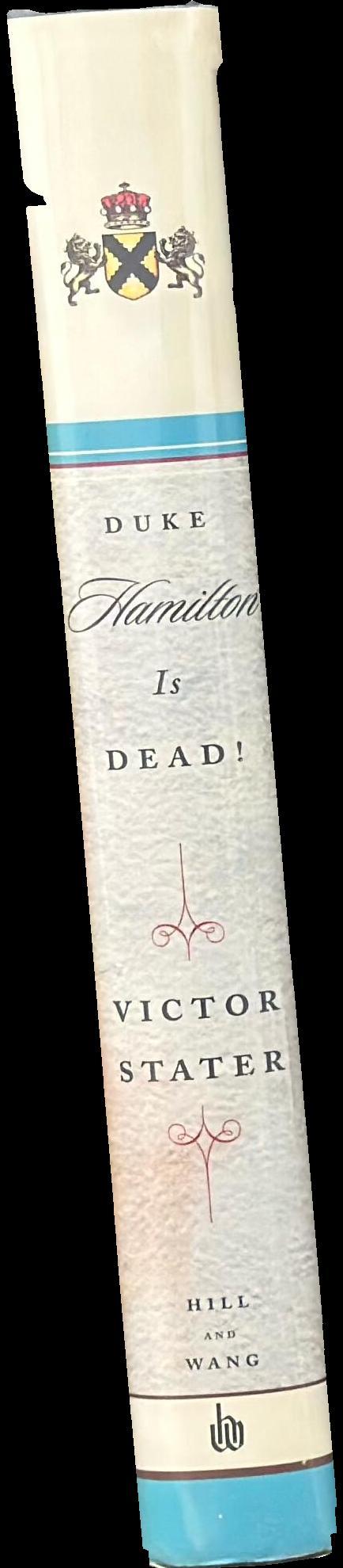 Duke Hamilton is dead! : a story of aristocratic life and death in Stuart Britain spine