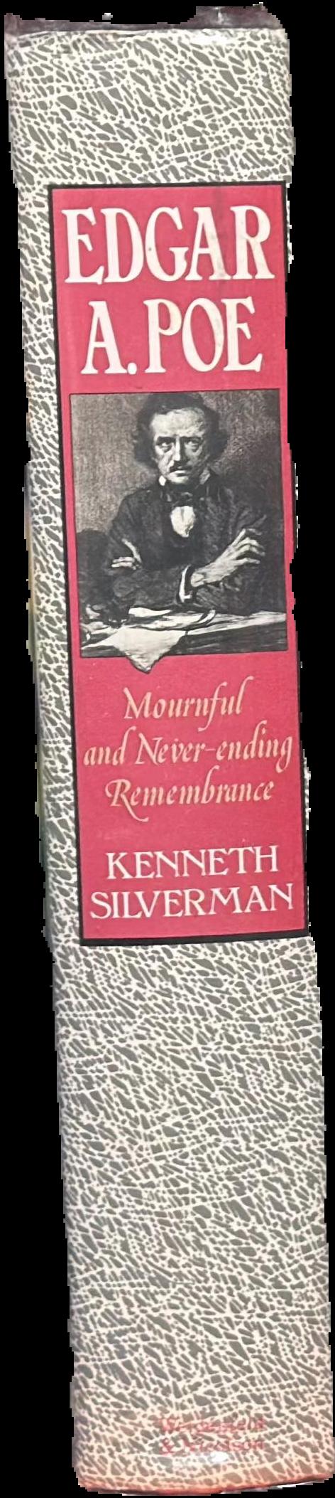 Edgar A. Poe : mournful and never-ending remembrance / Kenneth Silverman spine