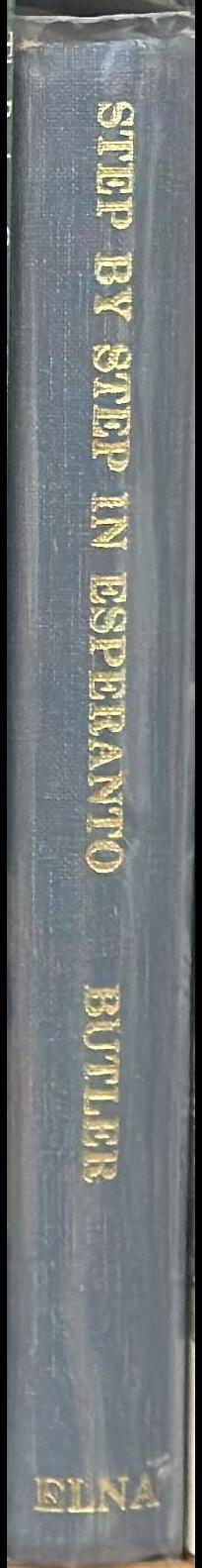 Step by step in Esperanto : a textbook for English-speaking students ... / Montagu C. Butler spine