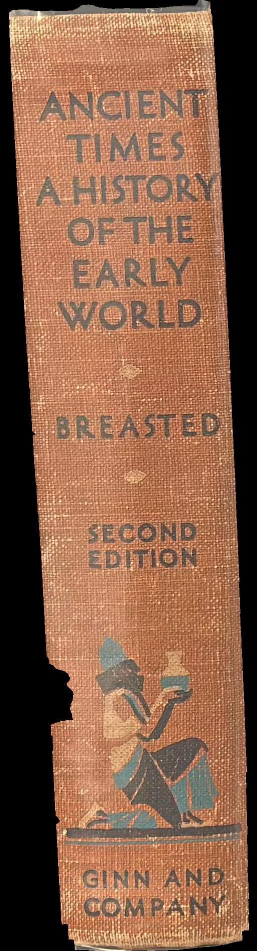 Ancient times : a history of the early world : an introduction to the study of ancient history and the career of early man / by Henry James Breasted spine