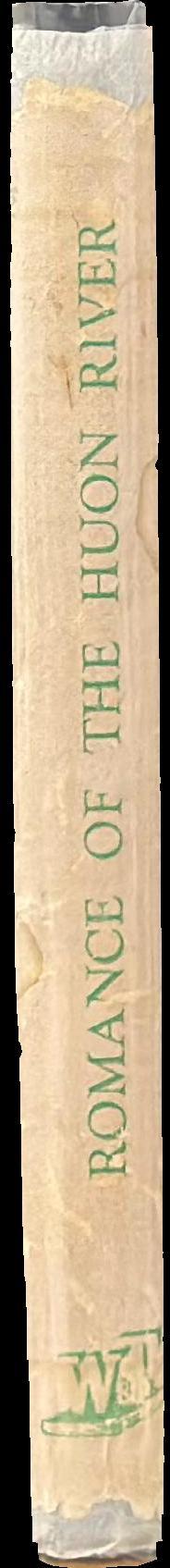 The romance of the Huon River / by Mrs. A. H. Garnsey (Anne Stafford Bird) spine