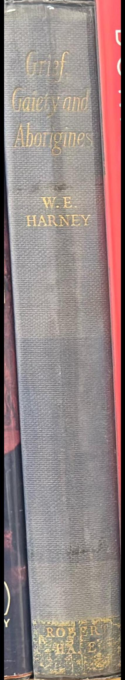 Grief, gaiety and Aborigines / by W. E. (Bill) Harney spine