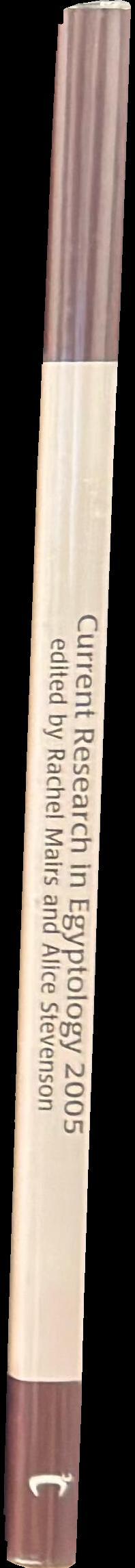 Current research in Egyptology 2005 : proceedings of the sixth annual symposium, University of Cambridge 6-8 January, 2005 spine