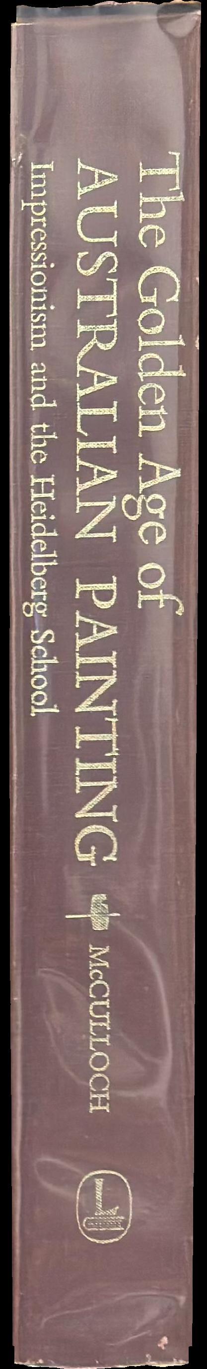 The golden age of Australian painting : impressionism and the Heidelberg School / Alan McCulloch ; general editor, John Henshaw spine