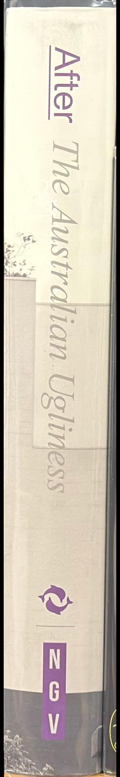After The Australian ugliness / edited by Naomi Stead, Tom Lee, Ewan McEoin and Megan Patty spine