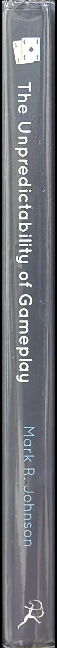 The unpredictability of gameplay / Mark R. Johnson spine