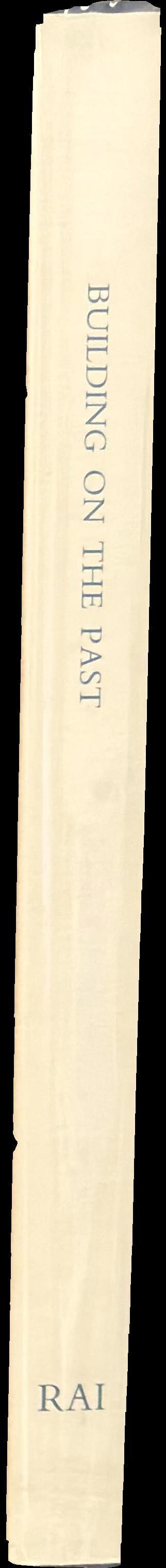 Building on the past : papers celebrating 150 years of the Royal Archaeological Institute spine