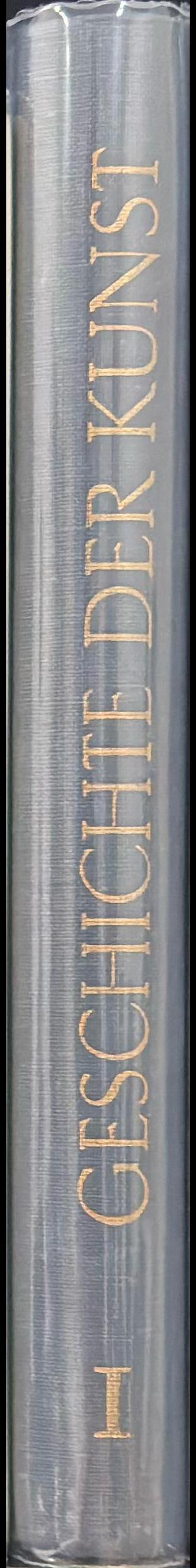 Geschichte der kunst : an ihren meisterweken dargestellt : band I : antike und fruhes mittelalter : die alten volker, Christliche fruhzeit und Romanische baukunst : buch I/II spine