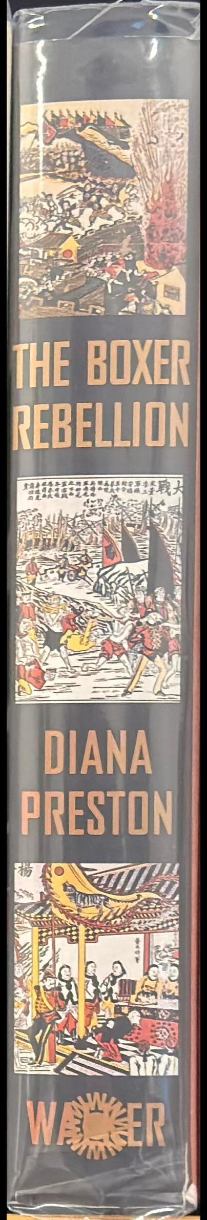 The Boxer Rebellion : the dramatic story of China's war on foreigners that shook the world in the summer of 1900 / Diana Preston spine