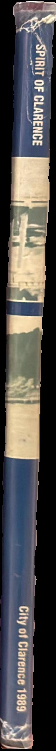 Spirit of Clarence : a Tasmanian community / based on a manuscript and selected articles written by W. T. (Bill) Davenport ; with contributions by B. F. (Bernie) Denholm, W. (Bill) Neilson and R. W. Findlay spine