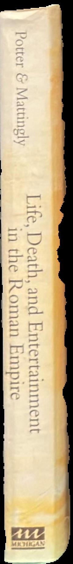 Life, death, and entertainment in the Roman Empire / D.S. Potter and D.J. Mattingly spine