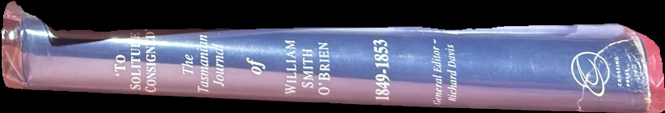 'To solitude consigned' : the Tasmanian journal of William Smith O'Brien, 1849-1853 spine